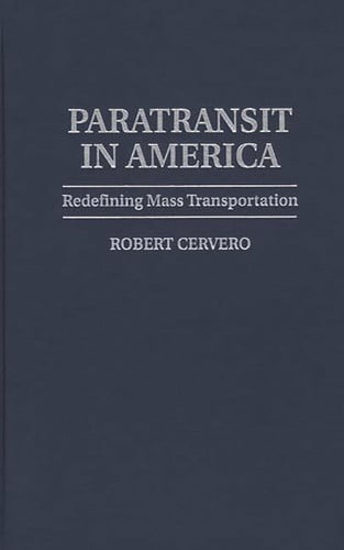 Paratransit in America: Redefining Mass Transportation by Cervero, Robert