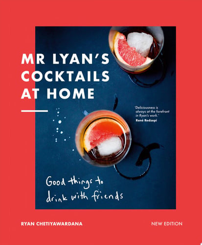 Mr Lyan's cocktails at home: good things to drink with friends by Chetiyawardana, Ryan