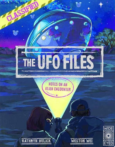 The UFO Files Notes on an Alien Encounter by Kathryn Hulick