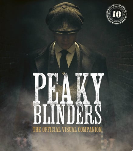 Peaky Blinders: The Official Visual Companion by Jamie Glazebrook