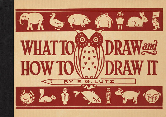 What to Draw and How to Draw It by E G Lutz