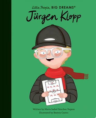 Little People, Big Dreams Jurgen Klopp by Maria Isabel Sanchez Vegara
