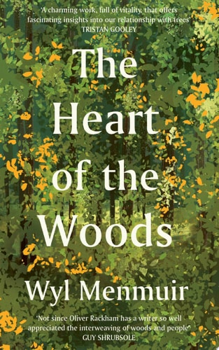 The Heart of the Woods by Wyl Menmuir