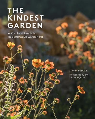 The Kindest Garden: A Practical Guide to Regenerative Gardening by Marian Boswall