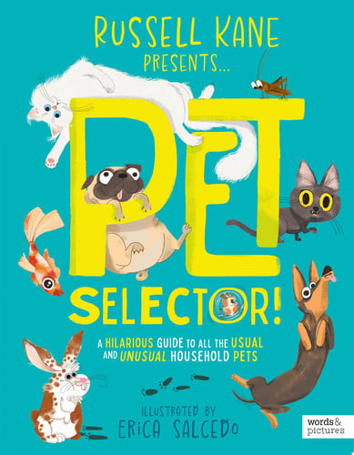 Pet Selector! A Hilarious Guide to All the Usual and Unusual Household Pets by Russell Kane