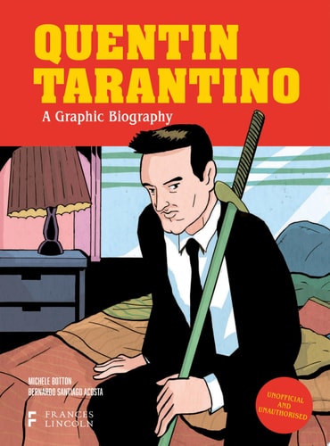 Quentin Tarantino: A Graphic Biography by Michele Botton