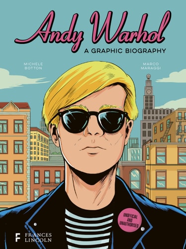 Andy Warhol: A Graphic Biography (BioGraphics) by Michele Botton