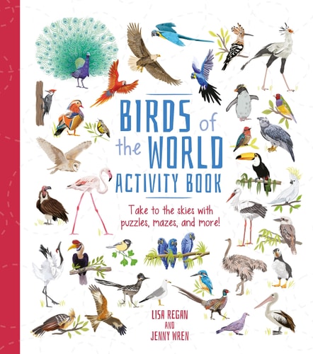 Birds of the World Activity Book: Take to the Skies with Puzzles, Mazes, and More! (Activity Atlas) by Lisa Regan