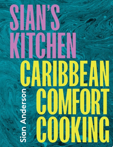 Sian's Kitchen: Caribbean Comfort Cooking by Sian Anderson