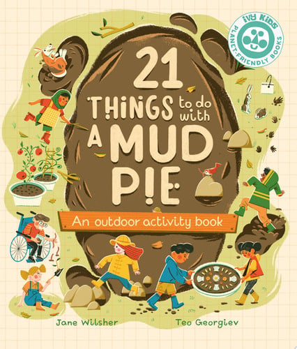 21 Things to Do With a Mud Pie An Outdoor Activity Book by Jane Wilsher