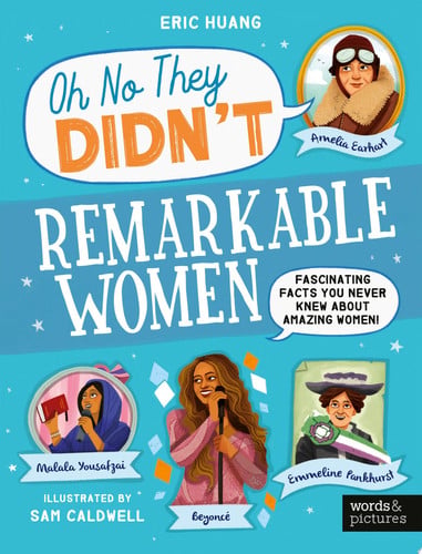 Remarkable Women: Fascinating Facts You Never Knew About Amazing Women! (Oh No They Didn't) by Huang, Eric