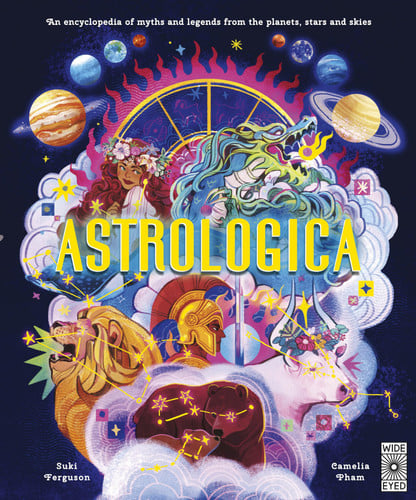 Astrologica: An Encyclopedia of Myths and Legends From the Planets, Stars and Skies (Ancient Lore) by Ferguson, Suki