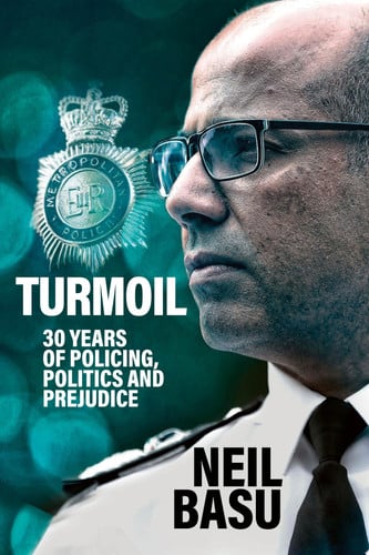Turmoil: The Official Autobiography 30 Years of Policing, Politics and Prejudice by Neil Basu