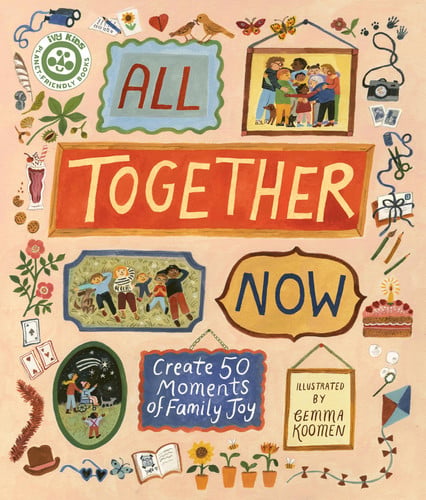 All Together Now: Create 50 Moments of Family Joy. by Hannah Dove