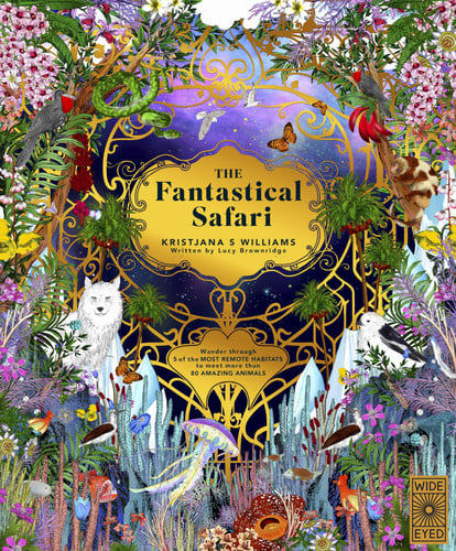 The Fantastical Safari: Wander through 5 of the most remote habitats to meet more than 80 amazing animals (Wild Realms) by Brownridge, Lucy