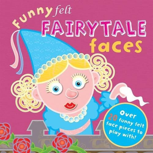 Funny Felt Fairytale Faces by Hannah Wilson