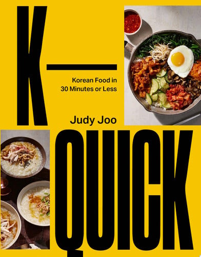 K-Quick: Korean Food in 30 Minutes Or Less by Judy Joo