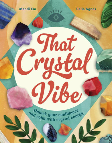 That Crystal Vibe - Unlock Your Confidence and Calm with Crystal Energy by Mandi Em