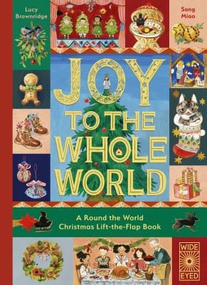 Joy to the Whole World! A Round the World Christmas Lift-The-Flap Book by Lucy Brownridge