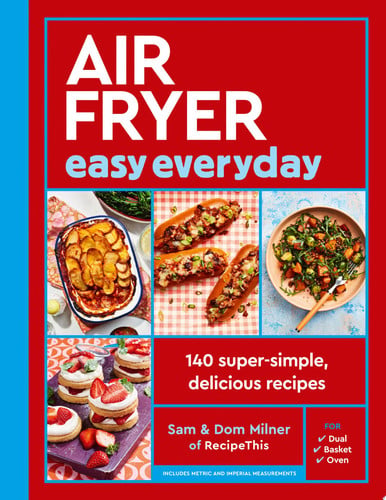 Air Fryer Easy Everyday: 140 Super-simple, Delicious Recipes by Sam Milner | Dom Milner