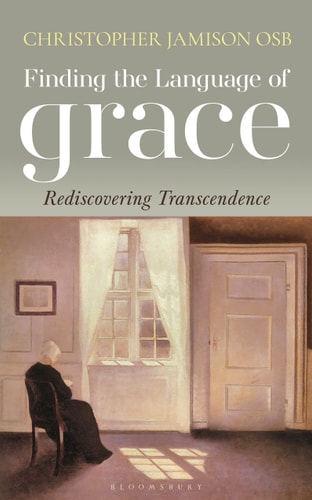 Finding the Language of Grace: Rediscovering Transcendence by Christopher Jamison