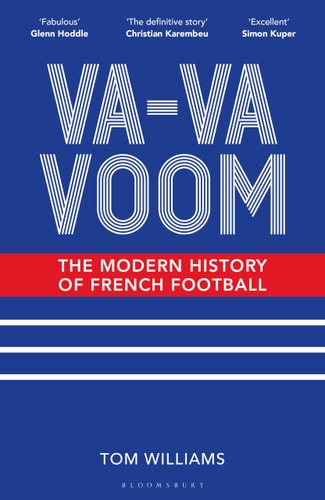 Va-Va-Voom: The Modern History of French Football by Tom Williams