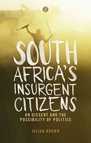 South Africa's Insurgent Citizens: (shelfworn) by Doctor Julian Brown