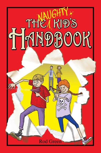 The Naughty Kid's Handbook by Rod Green