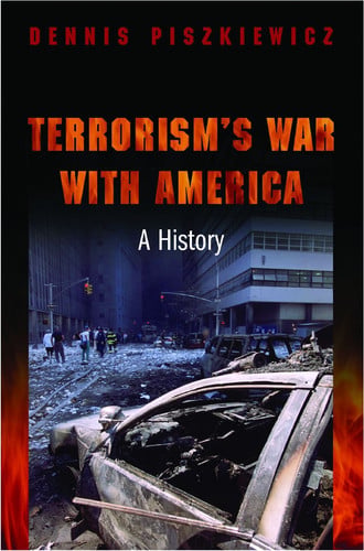 Terrorism's War with America A History (shelfworn) by Dennis Piszkiewicz