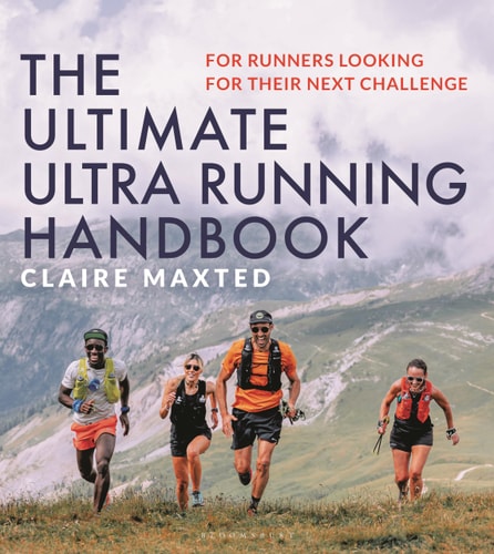 The Ultimate Ultra Running Handbook: For Runners Looking for Their Next Challenge by Claire Maxted