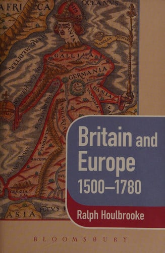 Britain & Europe 1500-1780 (shelfworn) by Ralph Houlbrooke