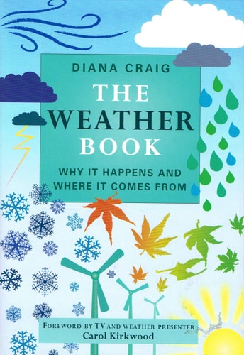 Weather Book: Why It Happens and Where It Comes From by Diana Craig | Sailesh Patel