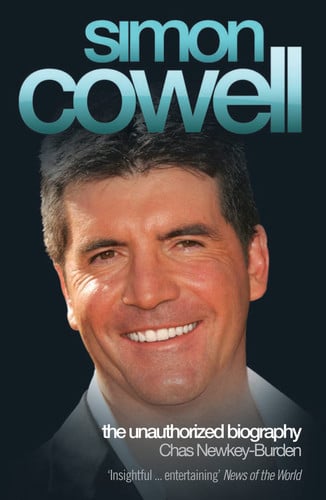 Simon Cowell The Unauthorized Biography by Chas Newkey-Burden