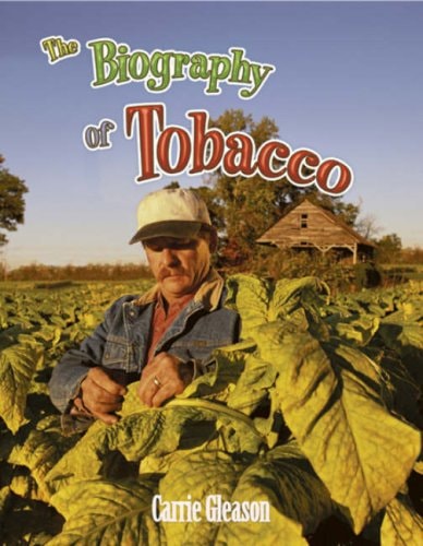 The Biography of Tobacco (How Did That Get Here?) by Carrie Gleason
