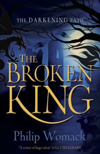 The Broken King (The Darkening Path) (Shelfworn) by Philip Womack