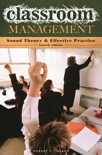 Classroom Management Sound Theory and Effective Practice by Robert T. Tauber
