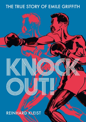 Knock Out! The True Story of Emile Griffith by Reinhard Kleist