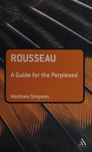 Rousseau: A Guide for the Perplexed (Guides for the Perplexed) by Matthew Simpson