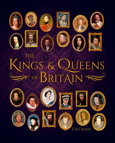 Kings and Queens of Britain by Cath Senker