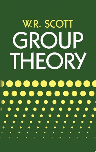 Group Theory by W. R. Scott | William Raymond Scott