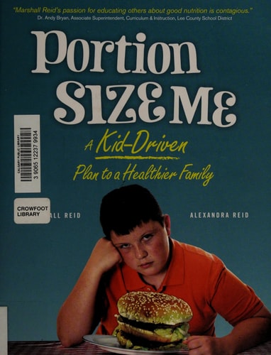 Portion Size Me A Kid-Driven Plan to a Healthier Family by Marshall Reid | Alexandra Reid