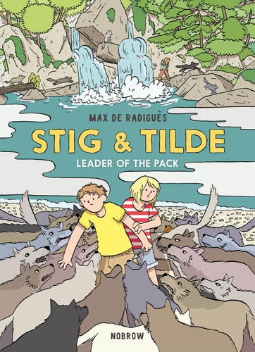 Stig & Tilde: Leader of the Pack: Stig & Tilde 2 (Stig and Tilde) by Max de Radiguès