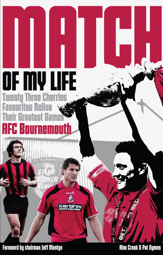 OFFER: Match Of My Life: Bournemouth (EX-DISPLAY.NOT MINT) by Alex Crook & Pat Symes