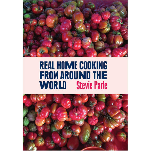 Real Home Cooking From Around The World by Stevie Parle