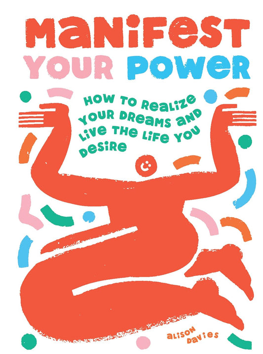 (TXS) Manifest Your Power: How to Realize Your Dreams & Live the Life You Desire by Davies, Alison