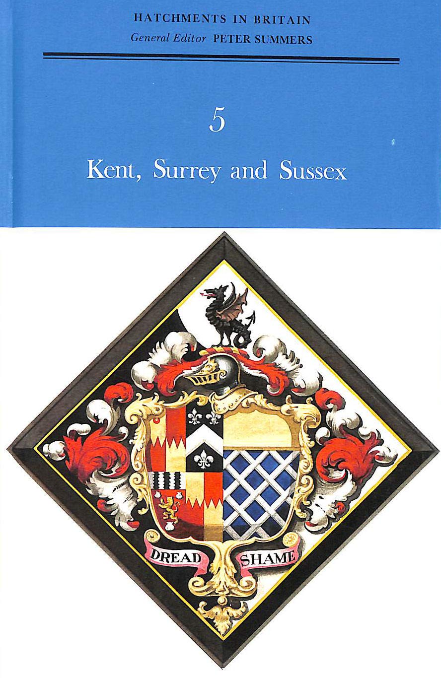 Hatchments in Britain 5 - Kent, Surrey & Sussex by ed. Peter Summers