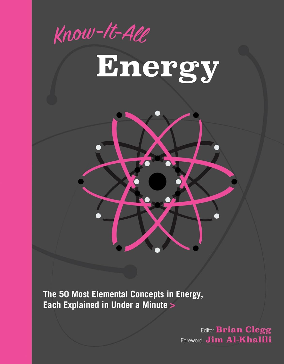 Know It All Energy: The 50 Most Elemental Concepts in Energy, Each Explained in Under a Minute (Know It All, 6) by Brian Clegg