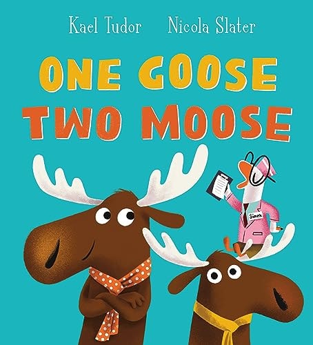 One Goose, Two Moose by Kael Tudor