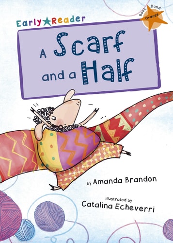 A Scarf and a Half: (Orange Early Reader) (Orange Band) by Amanda Brandon