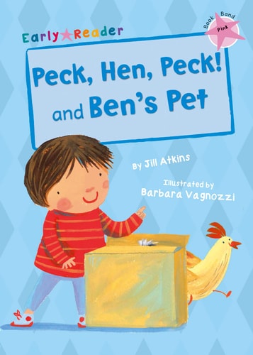 Peck, Hen, Peck! and Ben's Pet (Early Reader) by Jill Atkins